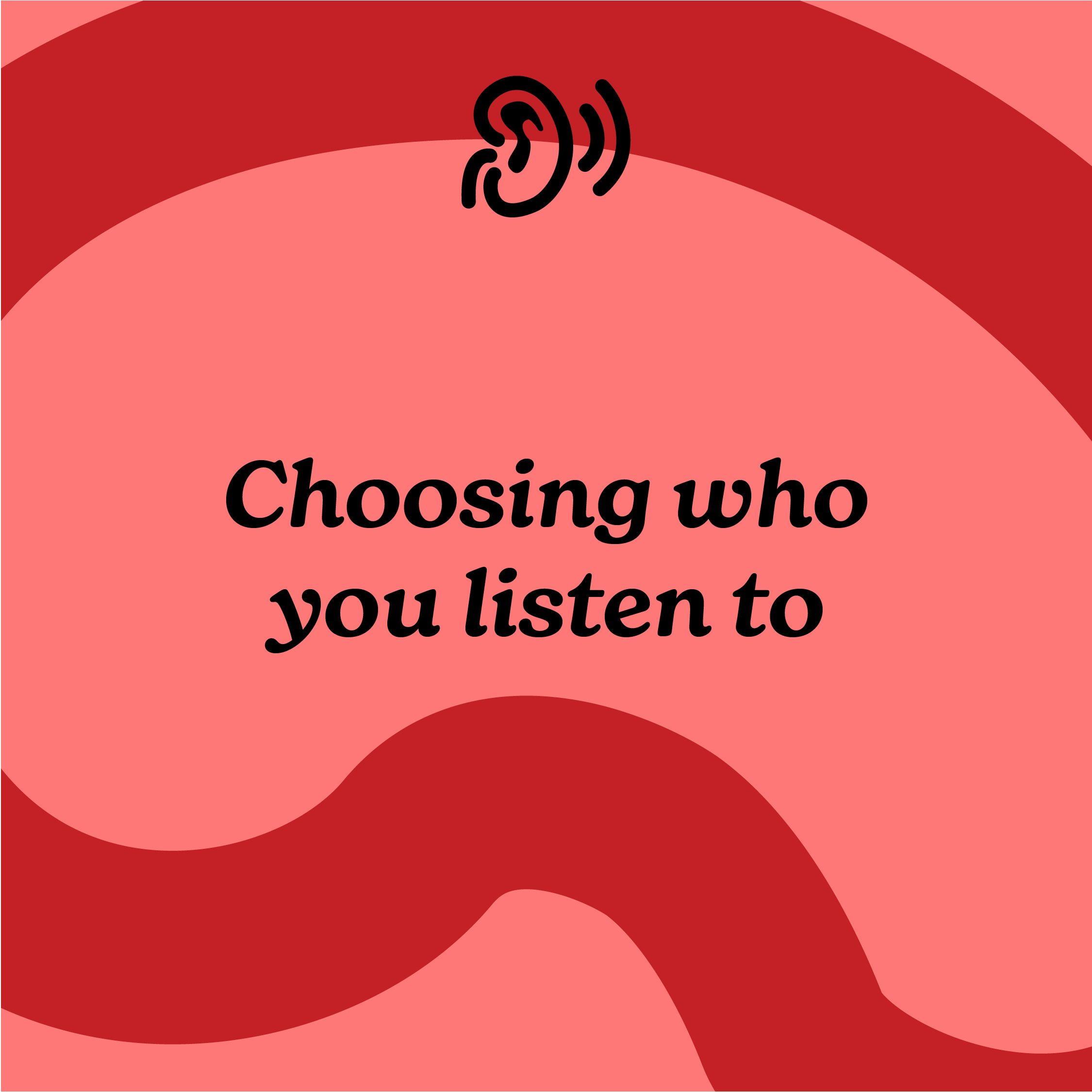 Pink and red background with black text "Choosing who you listen to" and sound icon at top.